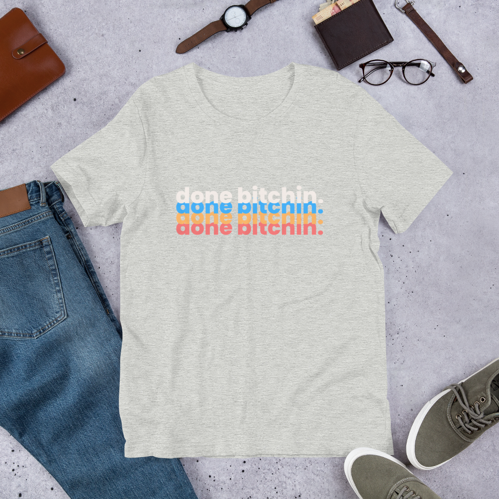 Done Bitchin Unisex t-shirt