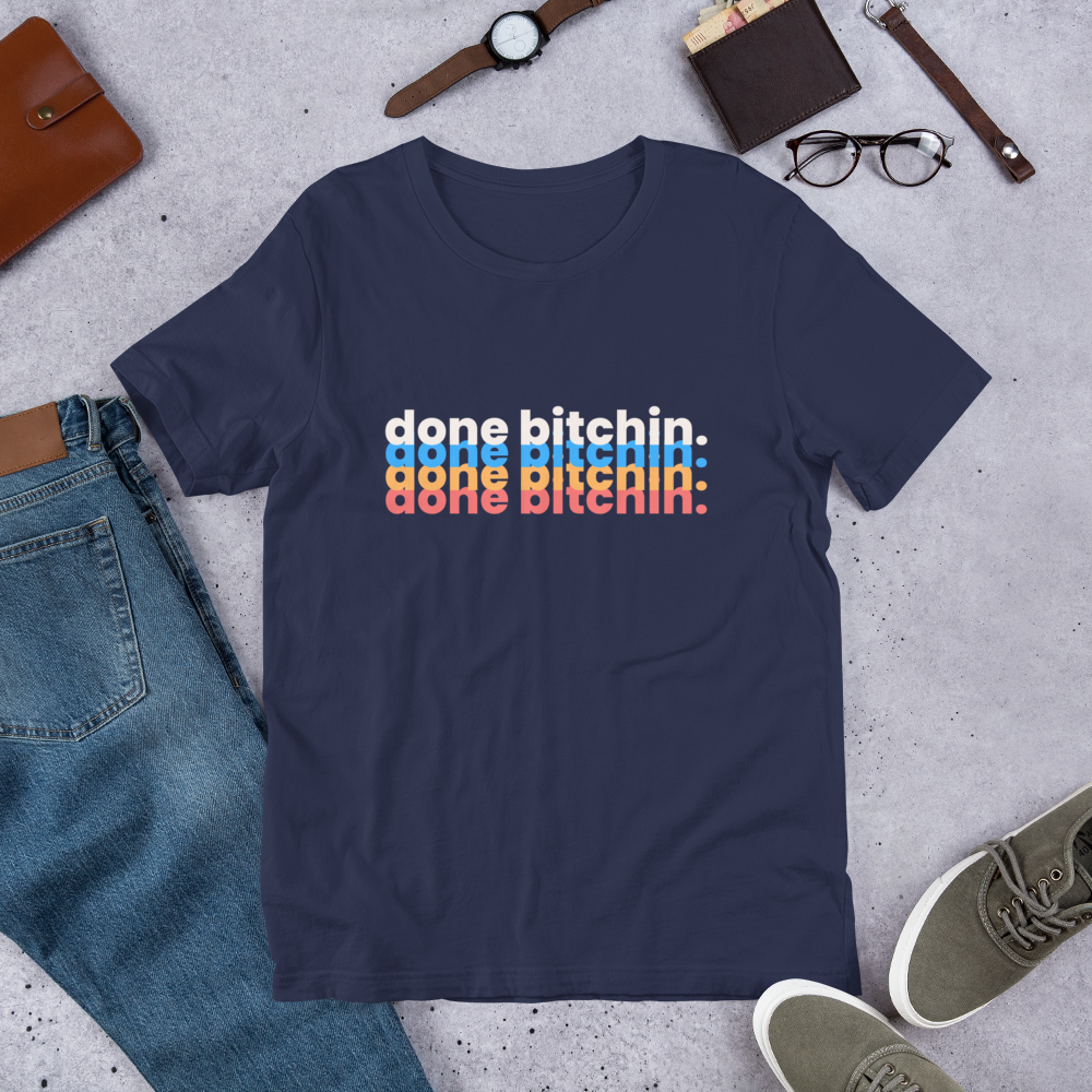 Done Bitchin Unisex t-shirt