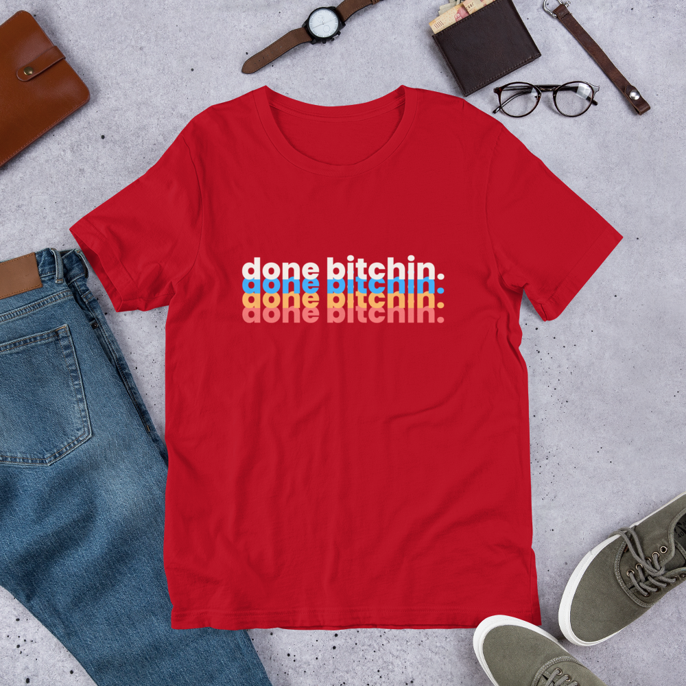 Done Bitchin Unisex t-shirt