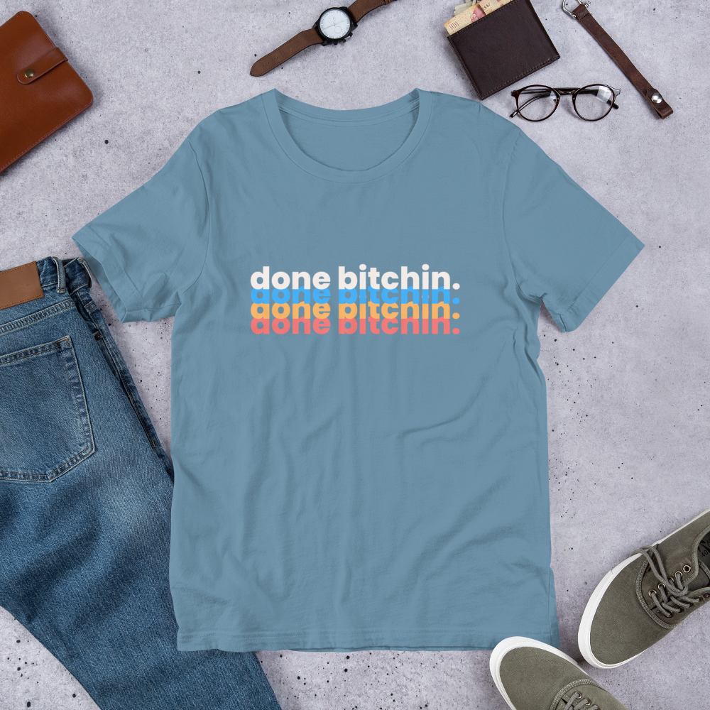 Done Bitchin Unisex t-shirt